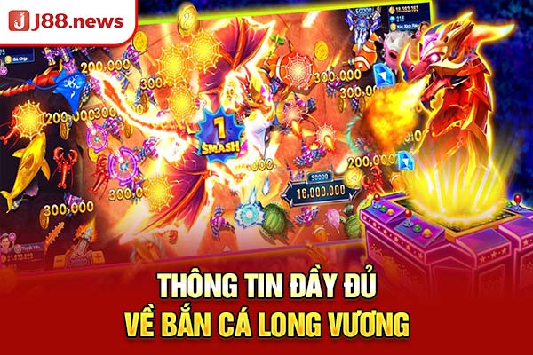 Thông tin đầy đủ về Bắn Cá Long Vương